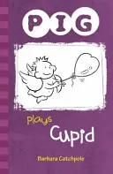 PIG îl joacă pe Cupidon - Set 1 - PIG plays Cupid - Set 1