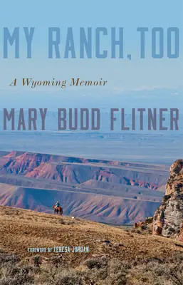 My Ranch, Too: O amintire din Wyoming - My Ranch, Too: A Wyoming Memoir