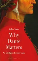 De ce este Dante important: Ghidul unei persoane inteligente - Why Dante Matters: An Intelligent Person's Guide