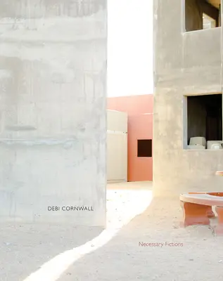 Debi Cornwall: Ficțiuni necesare - Debi Cornwall: Necessary Fictions
