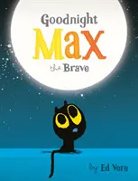 Noapte bună, Max cel curajos - Goodnight, Max the Brave