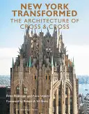 New York transformat: Arhitectura de la Cross & Cross - New York Transformed: The Architecture of Cross & Cross