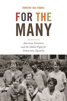 Pentru cei mulți: Feministele americane și lupta globală pentru egalitate democratică - For the Many: American Feminists and the Global Fight for Democratic Equality