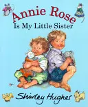 Annie Rose este surioara mea - Annie Rose Is My Little Sister