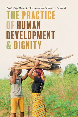The Practice of Human Development and Dignity (Practica dezvoltării și demnității umane) - The Practice of Human Development and Dignity