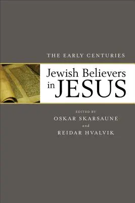 Credincioșii evrei în Iisus: Primele secole - Jewish Believers in Jesus: The Early Centuries