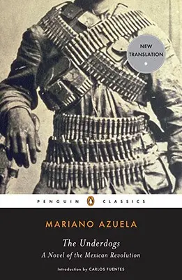 The Underdogs: Un roman al revoluției mexicane - The Underdogs: A Novel of the Mexican Revolution