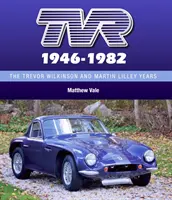 Tvr 1946-1982: Anii Trevor Wilkinson și Martin Lilley - Tvr 1946-1982: The Trevor Wilkinson and Martin Lilley Years