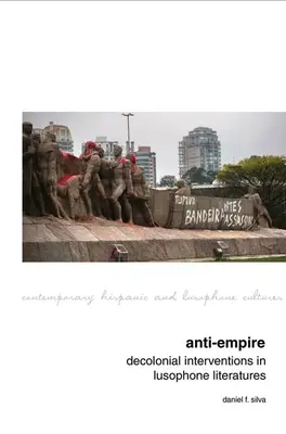 Anti-Empire: Intervenții decoloniale în literaturile lusofone - Anti-Empire: Decolonial Interventions in Lusophone Literatures
