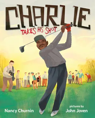Charlie Takes His Shot: Cum a doborât Charlie Sifford bariera culorilor în golf - Charlie Takes His Shot: How Charlie Sifford Broke the Color Barrier in Golf