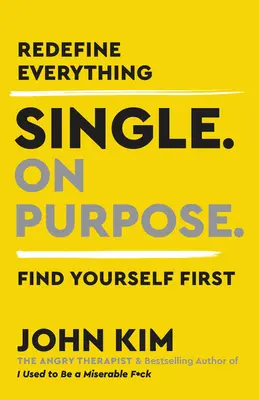 Single on Purpose: Redefinește totul. Găsește-te mai întâi pe tine însuți. - Single on Purpose: Redefine Everything. Find Yourself First.