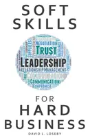 Competențe soft pentru afaceri dificile - Soft Skills for Hard Business