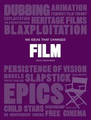 100 Ideas That Changed Film: (O resursă concisă care acoperă conceptele, tehnologiile, tehnicile și mișcările cinematografice) - 100 Ideas That Changed Film: (A Concise Resource Covering Movie Concepts, Technologies, Techniques and Movements)