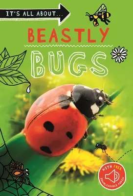 Totul despre... Insecte bestiale: Tot ce vrei să știi despre minibeaste într-o carte uimitoare - It's All About... Beastly Bugs: Everything You Want to Know about Minibeasts in One Amazing Book