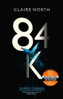 84K - „O capodoperă distopică sinistru de plauzibilă” Emily St John Mandel - 84K - 'An eerily plausible dystopian masterpiece' Emily St John Mandel
