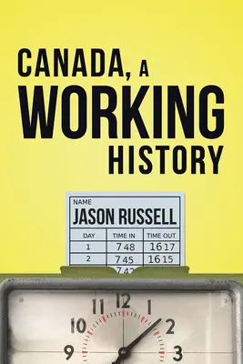 Canada, o istorie a muncii - Canada, a Working History