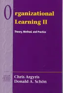 Învățarea organizațională II: Teorie, metodă și practică - Organizational Learning II: Theory, Method, and Practice