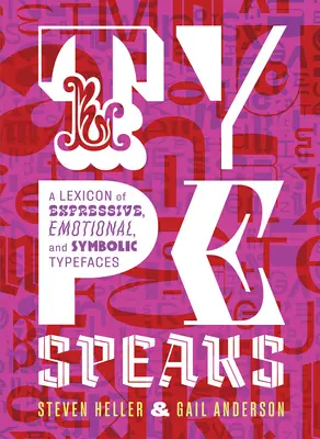 Tipul vorbește: Un lexicon al caracterelor expresive, emoționale și simbolice - Type Speaks: A Lexicon of Expressive, Emotional, and Symbolic Typefaces