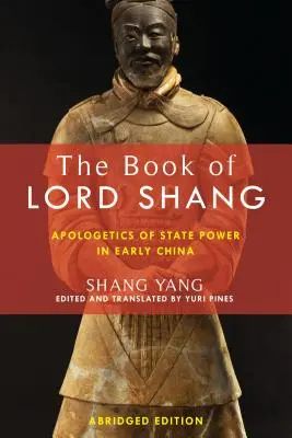 Cartea Lordului Shang: Apologetica puterii de stat în China timpurie - The Book of Lord Shang: Apologetics of State Power in Early China