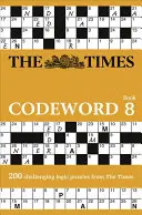 The Times Codeword 8: 200 de puzzle-uri logice dificile - The Times Codeword 8: 200 Cracking Logic Puzzles
