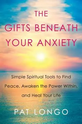 Darurile de sub anxietatea ta: A Guide to Finding Inner Peace for Sensitive People (Ghid pentru găsirea păcii interioare pentru persoanele sensibile) - The Gifts Beneath Your Anxiety: A Guide to Finding Inner Peace for Sensitive People