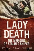 Doamna Moarte: Memoriile lunetistului lui Stalin - Lady Death: The Memoirs of Stalin's Sniper