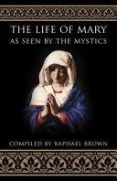 Viața Mariei văzută de mistici - The Life of Mary as Seen by the Mystics