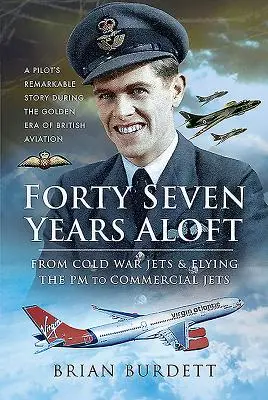 Forty-Seven Years Aloft: De la luptătorii din Războiul Rece și zborul cu PM la avioanele comerciale - Forty-Seven Years Aloft: From Cold War Fighters & Flying the PM to Commercial Jets