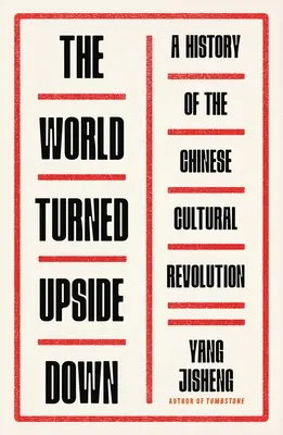 Lumea întoarsă cu susul în jos: O istorie a revoluției culturale chineze - The World Turned Upside Down: A History of the Chinese Cultural Revolution