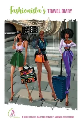 Jurnalul de călătorie al fashionistei: Un jurnal de călătorie ghidat pentru planificarea călătoriilor și reflecții - Fashionista's Travel Diary: A Guided Travel Diary for Travel Planning & Reflections