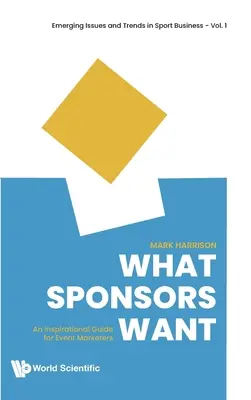Ce vor sponsorii: Un ghid inspirațional pentru agenții de marketing de evenimente - What Sponsors Want: An Inspirational Guide for Event Marketers