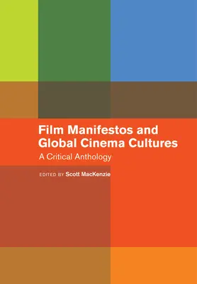 Manifestele cinematografice și culturile cinematografice globale: O antologie critică - Film Manifestos and Global Cinema Cultures: A Critical Anthology