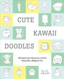 Cute Kawaii Doodles (Guided Sketchbook): 100 de personaje super drăguțe de desenat folosind doar un pix - Cute Kawaii Doodles (Guided Sketchbook): 100 Super-Cute Characters to Draw Using Only a Ballpoint Pen