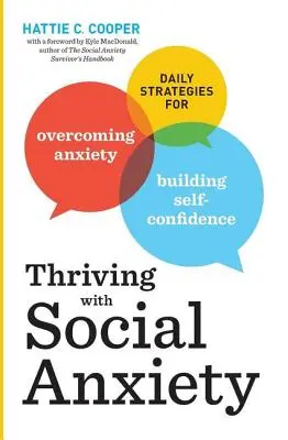 Thriving with Social Anxiety: Strategii zilnice pentru depășirea anxietății și consolidarea încrederii în sine - Thriving with Social Anxiety: Daily Strategies for Overcoming Anxiety and Building Self-Confidence
