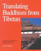 Translating Buddhism from Tibetan: O introducere în limba literară tibetană și traducerea textelor budiste din tibetană (An Introduction to the Tibetan Literary Language and the Translation of Buddhist Texts from Tibetan) - Translating Buddhism from Tibetan: An Introduction to the Tibetan Literary Language and the Translation of Buddhist Texts from Tibetan