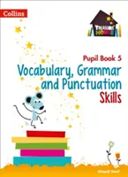 Vocabular, gramatică și punctuație Cartea elevului 5 - Vocabulary, Grammar and Punctuation Skills Pupil Book 5