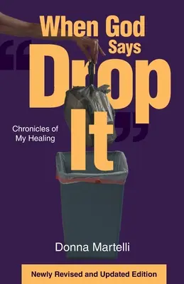 When God Says Drop It: Cronicile vindecării mele - When God Says Drop It: Chronicles of My Healing