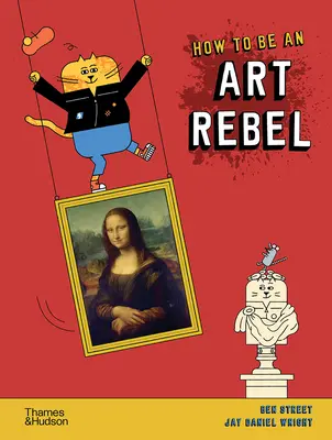 Cum să fii un rebel al artei - How to Be an Art Rebel