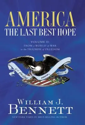 America: The Last Best Hope (Volume II): De la o lume în război la triumful libertății - America: The Last Best Hope (Volume II): From a World at War to the Triumph of Freedom