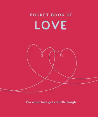 Cartea de buzunar a iubirii: Pentru când dragostea devine un pic dură - Pocket Book of Love: For When Love Gets a Little Tough