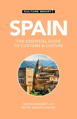 Spania - Cultura inteligentă!, 108: Ghidul esențial al obiceiurilor și culturii - Spain - Culture Smart!, 108: The Essential Guide to Customs & Culture