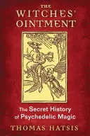 Unguentul vrăjitoarelor: Istoria secretă a magiei psihedelice - The Witches' Ointment: The Secret History of Psychedelic Magic