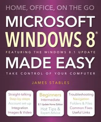 Windows 8 Made Easy: Acasă, la birou, în mișcare - Windows 8 Made Easy: Home, Office, on the Go