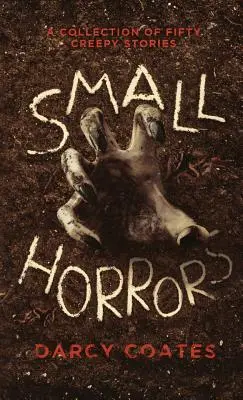 Mici orori: O colecție de 50 de povestiri înfiorătoare - Small Horrors: A Collection of Fifty Creepy Stories