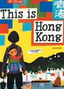 Acesta este Hong Kong: Un clasic pentru copii - This Is Hong Kong: A Children's Classic