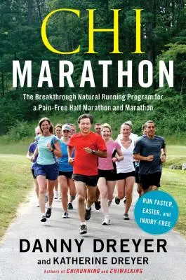 Chi Marathon: Programul revoluționar de alergare naturală pentru un semimaraton și un maraton fără dureri - Chi Marathon: The Breakthrough Natural Running Program for a Pain-Free Half Marathon and Marathon