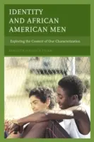 Identitatea și bărbații afro-americani: Explorarea conținutului caracterizării noastre - Identity and African American Men: Exploring the Content of Our Characterization