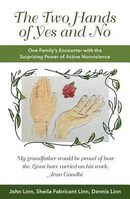 The Two Hands of Yes and No: Întâlnirea unei familii cu puterea surprinzătoare a nonviolenței active - The Two Hands of Yes and No: One Family's Encounter with the Surprising Power of Active Nonviolence