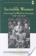 Femeia invizibilă; Să crești negru în Germania - Invisible Woman; Growing Up Black in Germany
