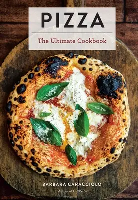 Pizza: Cartea de bucate supremă cu mai mult de 300 de rețete (Gătit italian, pizza napolitană, cadouri pentru gurmanzi, carte de bucate - Pizza: The Ultimate Cookbook Featuring More Than 300 Recipes (Italian Cooking, Neapolitan Pizzas, Gifts for Foodies, Cookbook